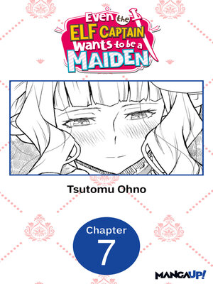 cover image of Even the Elf Captain Wants to be a Maiden, Chapter 7